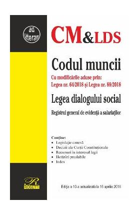 Codul muncii. Legea dialogului social Ed.10 Act. 16 aprilie 2018