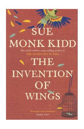 The Invention of Wings - Sue Monk Kidd