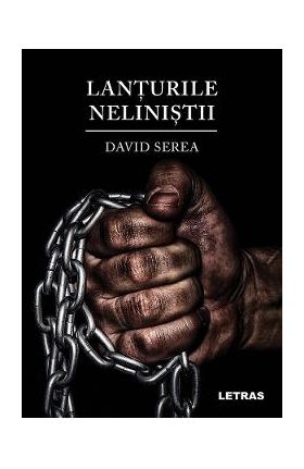 Lanturile nelinistii - David Serea