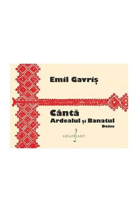 Canta Ardealul si Banatul. Doine - Emil Gavris