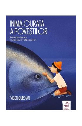Inima curata a povestilor - Vigen Guroian
