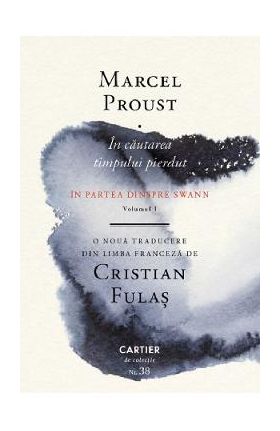 In cautarea timpului pierdut Vol.1: In partea dinspre Swann - Marcel Proust