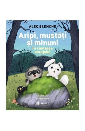Aripi, mustati si minuni. In cautarea curajului - Alec Blenche