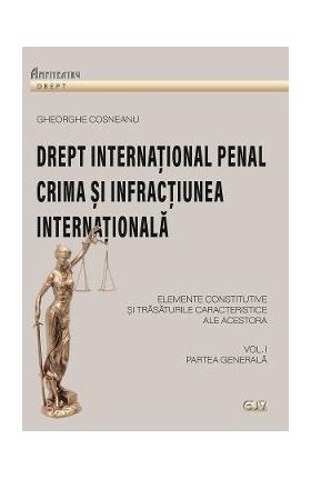 Drept international penal. Partea generala Vol.1 - Gheorghe Cosneanu