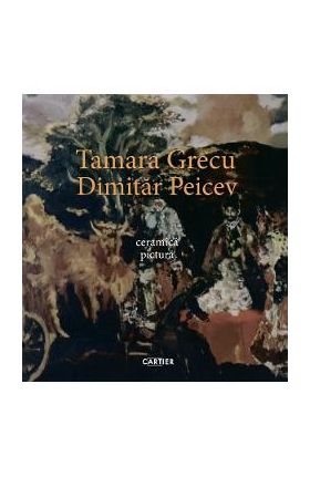 Ceramica. Pictura - Tamara Grecu, Dimitar Peicev