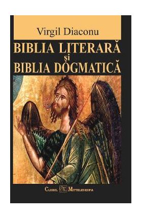 Biblia literara si Biblia dogmatica - Virgil Diaconu