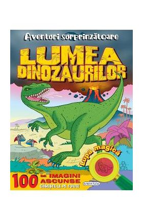 Aventuri surprinzatoare. Lumea dinozaurilor