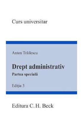 Drept administrativ. Partea speciala Ed.3 - Anton Trailescu