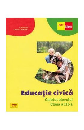 Educatie civica - Clasa 3 - Caietul elevului - Tudora Pitila, Cleopatra Mihailescu