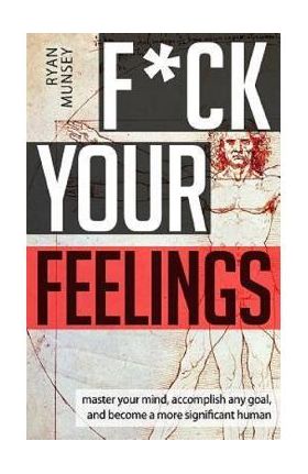 F*ck Your Feelings - Ryan Munsey
