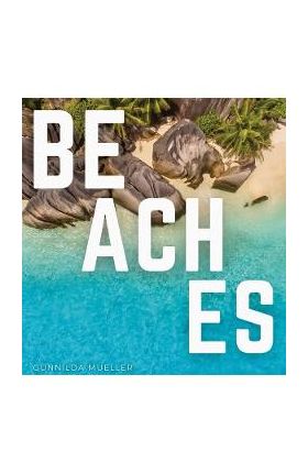 Beaches: Blissful Beach Coffee Table Book - Gunnilda Mueller