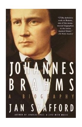 Johannes Brahms: A Biography - Jan Swafford