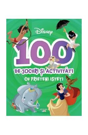 Disney. 100 de jocuri si activitati cu prieteni isteti