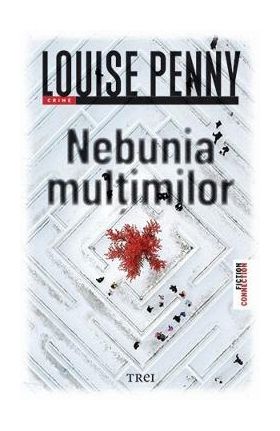Nebunia multimilor - Louise Penny