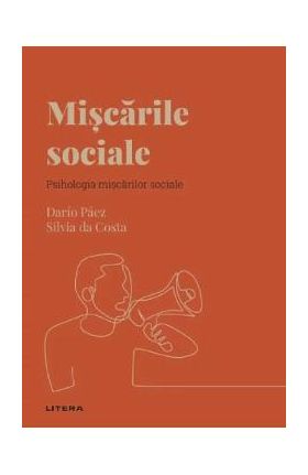 Descopera Psihologia. Miscarile sociale. Psihologia miscarilor sociale - Dario Paez, Silvia da Costa