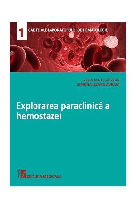 Explorarea paraclinica a hemostazei - Delia Mut Popescu, Simona Ileana Avram