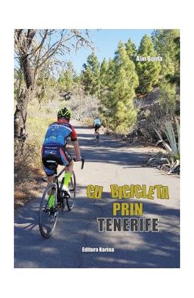 Cu bicicleta prin Tenerife - Alin Bonta