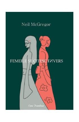 Femeile se citesc invers - Neil McGregor