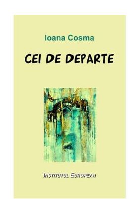 Cei de departe - Ioana Cosma