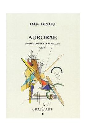 Aurorae pentru cvintet de suflatori Op. 82 - Dan Dediu