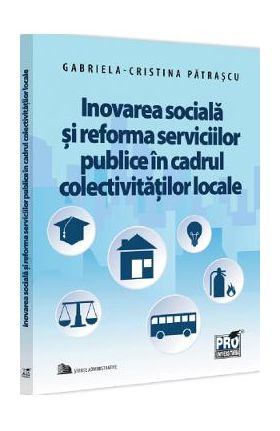 Inovarea sociala si reforma serviciilor publice in cadrul colectivitatilor - Cristina Patrascu