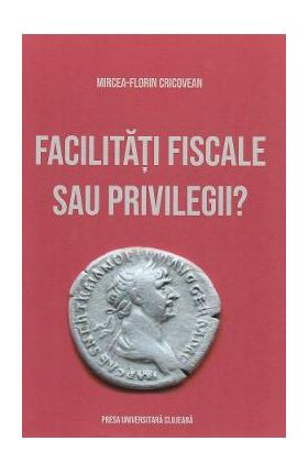 Facilitati fiscale sau privilegii? - Mircea-Florin Cricovean