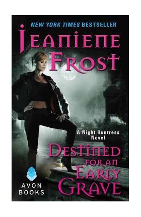 Destined for an Early Grave. Night Huntress #4 - Jeaniene Frost