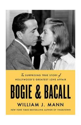 Bogie and Bacall - William J. Mann