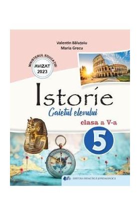 Istorie - Clasa 5 - Caietul elevului - Valentin Balutoiu, Maria Grecu