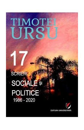 17 scrieri sociale si politice 1986-2020 - Timotei Ursu