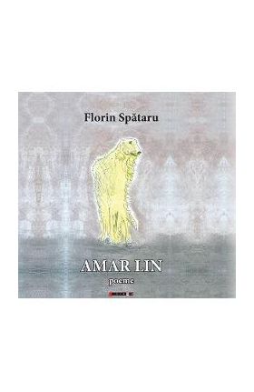 Amar lin. Poeme - Florin Spataru