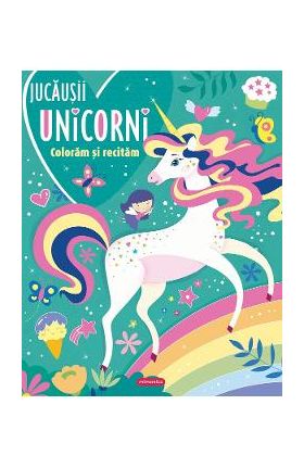Jucausii unicorni. Coloram si recitam