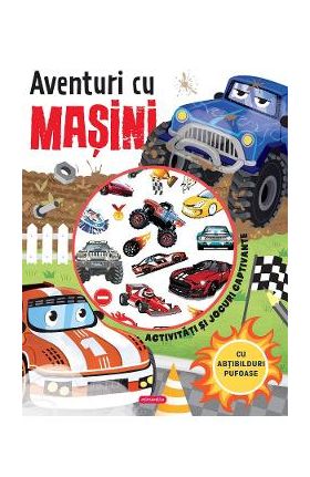 Aventuri cu masini. Activitati si jocuri captivante