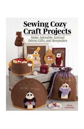 Mini Animal Makes: Sewing Cozy Craft Projects - Olesya Lebedenko