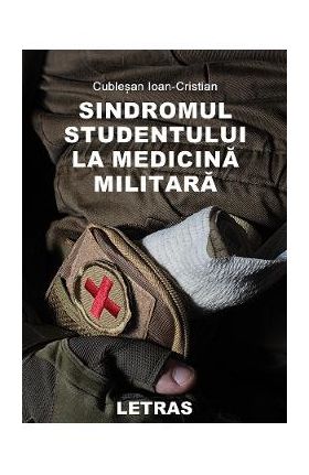 eBook Sindromul studentului la medicina militara - Ioan-Cristian Cublesan