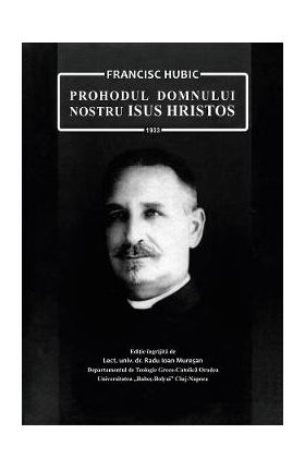 eBook Prohodul Domnului nostru Isus Hristos - Francisc Hubic