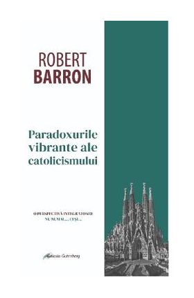 eBook Paradoxurile vibrante ale catolicismului - Robert Barron