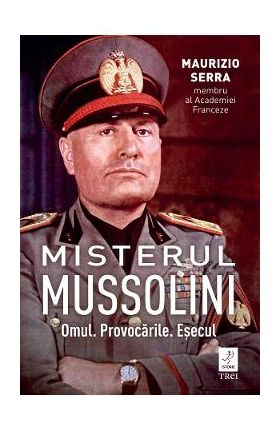 eBook Misterul Mussolin. Omul. Provocarile. Esecul - Maurizio Serra