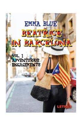 eBook Beatrice in Barcelona. Vol.1 Adventurous engagements - Emma Blue