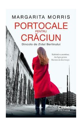 eBook Portocale pentru Craciun. Dincolo de Zidul Berlinului - Margarita Morris