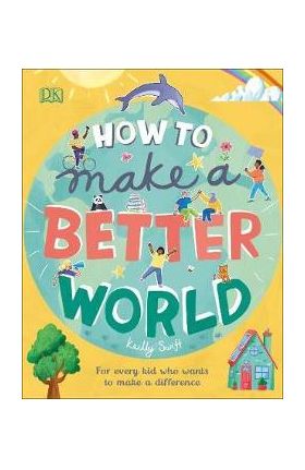 How to Make a Better World - Keilly Swift