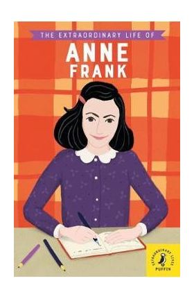 Extraordinary Life of Anne Frank