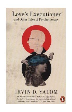 Love's Executioner - Irvin D Yalom