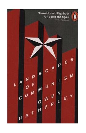 Landscapes of Communism - Owen Hatherley