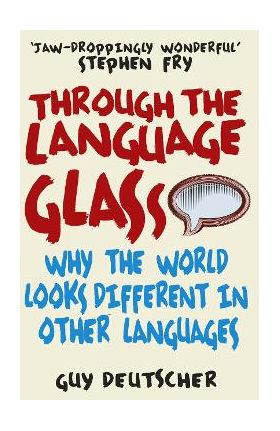 Through the Language Glass - Guy Deutscher