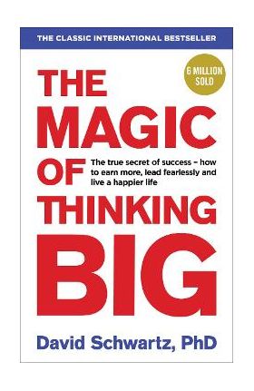 Magic of Thinking Big - David J Schwartz