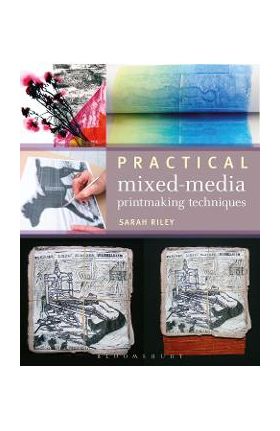 Practical Mixed-Media Printmaking - Sarah Riley