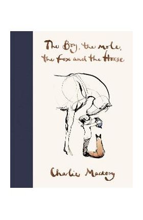 Boy, The Mole, The Fox and The Horse - Charlie Mackesy