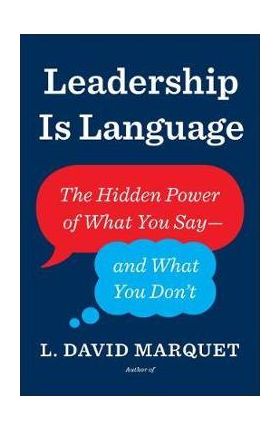 Leadership Is Language - L David Marquet