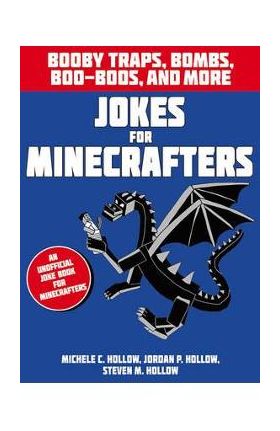 Jokes for Minecrafters: Booby Traps, Bombs, Boo-Boos, and Mo